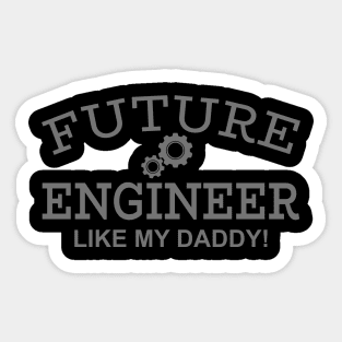 Future Engineer Like My Daddy! Sticker